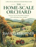 The Home-Scale Orchard: A Practical, Research-Based Field Guide