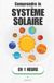Comprendre le système solaire, en 1 heure: Du Soleil à la comète : ce que huit planètes révèlent sur la naissance du monde