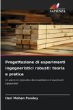 Progettazione Edizioni Sapienza Progettazione di esperimenti ingegneristici robusti