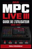 MPC Akai MPC Live III Guide de l’Utilisateur 2026-2027