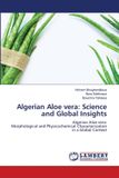 Algerian Bol Algerian Aloe vera: Science and Global Insights: Algerian Aloe vera:Morphological and Physicochemical Characterization in a Global Context