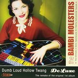 Dumb Loud Hollow Twang Deluxe