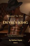 Bound to the Devil’s King: A Dark Slow Burn Romance with Secrets, Power, and Forbidden Desire