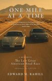 One Mile At A Time: A Memoir of the Last Great American Road Race and the Adventure We Call Life