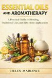 Essential Libri GmbH Essential Oils and Aromatherapy: A Practical Guide to Blending, Traditional Uses, and Safe Home Applications