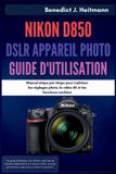 Nikon D850 DSLR Appareil Photo Guide d'utilisation