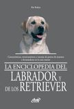 La enciclopedia del labrador y de los retriever: Características, entrenamiento y manejo de perros de muestra y levantadores en la caza menor