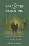 The Libri GmbH The Paradoxes of Parenting: Spiritual and Practical Wisdom for Everyday Parenting