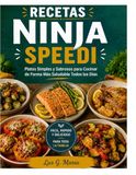 RECETAS AIR FRYER NINJA SPEEDI: Platos Simples y Sabrosos para Cocinar de Forma Más Saludable Todos los Días.