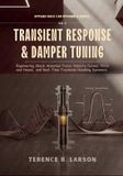 TRANSIENT Applied Race Car Dynamics: First-Principle Engineering for Speed- Transient Response & Damper Tuning