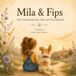 Mila & Fips: Eine Geschichte über Mut und Freundschaft