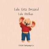 Lulu Gets Dressed: A gentle bilingual story about getting ready for the day