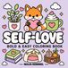 Self-Love Fox – A Bold and Easy Coloring Book for Kids & Adults: 40 Cute and Cozy Coloring Pages with Foxes, Hearts, Positive Vibes, and Relaxing Self-Care Scenes