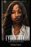 LYDENTITY: Healing The Identity Fear Built