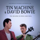 You Tin Machine & David Bowie You Belong in Rock and Roll