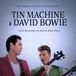 You Tin Machine & David Bowie You Belong in Rock and Roll