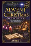 Avent et Noël Dévotionnel 2026 : Un Compagnon Quotidien de l'Écriture, de la Prière et de la Sagesse des Saints du Premier Dimanche de l'Avent jusqu'à la Fête de l'Épiphanie