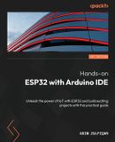 Hands-on Packt Publishing Hands-on ESP32 with Arduino IDE: Unleash the power of IoT with ESP32 and build exciting projects with this practical guide