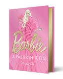 Barbie: A Fashion Icon: Barbie's Most Iconic Fashion Moments, Illustrated by Megan Hess, in Collaboration with Mattel