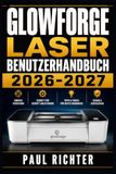 Glowforge Laser Benutzerhandbuch 2026-2027