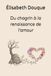 Du chagrin à la renaissance de l'amour: Récit d'un deuil et d'une renaissance