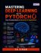Mastering Independently Published Mastering Deep Learning: From Fundamentals to Advanced AI Applications Paperback