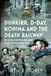 Dunkirk, Royal Norfolk Regiment Dunkirk, D-Day, Kohima and The Death Railway: The Royal Norfolk Regiment in the Second World War