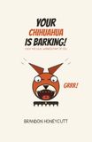 Your Chihuahua Is Barking: Calm The Loud Worried Part Of You