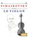 Tchaikovsky Libri GmbH Tchaikovsky pour le Violon: 10 pièces faciles pour le Violon débutant livre
