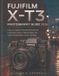 Fujifilm X-T3 Photography Guide 2026: Learn to Capture Portraits, Street Scenes, Landscapes, Action, Night Images, and Video through Better Camera Settings