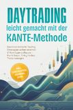 Daytrading KANTE Daytrading leicht gemacht: Gewinnorientierte Trading Strategien sicher erlernen & Vermögen aufbauen - Markt lesen, Entry finden, Trade managen - inkl. Checklisten, Journal uvm.