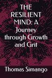 THE RESILIENT MIND: A Journey through Growth and Grit
