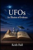 UFOs Independently Published UFOs An Illusion of Evidence Paperback