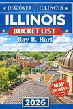 Illinois Bucket List 2026: Your Travel Guide to Iconic Attractions, Outdoor Adventures and Local Experiences