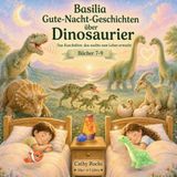 Basilia Gute-Nacht-Geschichten über Dinosaurier Sammelband 3 Bücher 7-9
