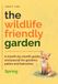 The Wildlife-Friendly Garden: A month-by-month guide and journal for gardens, patios and balconies - Spring