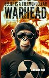 Belief is a Thermonuclear Warhead