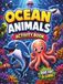 Ocean Animals Activity Book: For Kids Ages 3-8