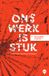 Publiek Denken Ons werk is stuk