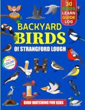 Backyard Birds Of Strangford Lough: Bird watching guide and logbook