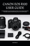 CANON EOS R100 USER GUIDE