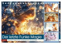 Der Calvendo Der letzte Funke Magie (Tischkalender 2027 DIN A5 quer), CALVENDO Monatskalender