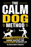 The Calm Dog-The Calm Dog Method Paperback