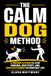 The Calm Dog-The Calm Dog Method Paperback