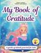 My Book of Gratitude: A Gratitude Journal for Kids with Unique Morning & Evening Prompts (Ages 6+)