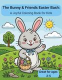 The Bunny & Friends Easter Bash: A Joyful Coloring Book for Kids