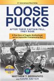 LOOSE Independently Published LOOSE PUCKS: After Their Captain Fell, They Rose - A True Story of Tragedy, Brotherhood, and an Impossible Championship Run Paperback