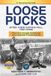 LOOSE Independently Published LOOSE PUCKS: After Their Captain Fell, They Rose - A True Story of Tragedy, Brotherhood, and an Impossible Championship Run Paperback