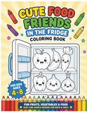 Cute Food Friends Coloring Book for Kids Ages 4–8