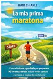 LA MIA PRIMA MARATONA: Come preparare la tua prima maratona con consapevolezza, pazienza e rispetto del corpo: 4